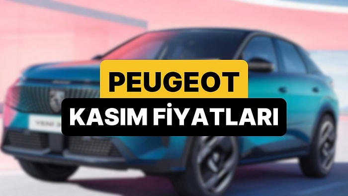 Kasım 2025 Peugeot Fiyat Listesi: Peugeot E-208, E-308, 408, 2008, 3008 ve 5008 Güncel Fiyatlar