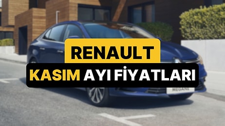 Kasım 2025 Renault Fiyat Listesi: Renault Clio, Austral, Megane, Captur, Duster ve Rafale Güncel Fiyatlar