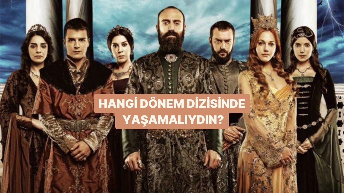 Hangi Dönem Dizisinde Yaşamalıydın?