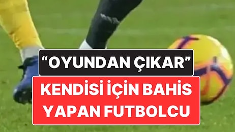 Futbolda Bahis Skandalı: Kendisi İçin “Oyundan Çıkar” Bahsi Yapan Futbolcu