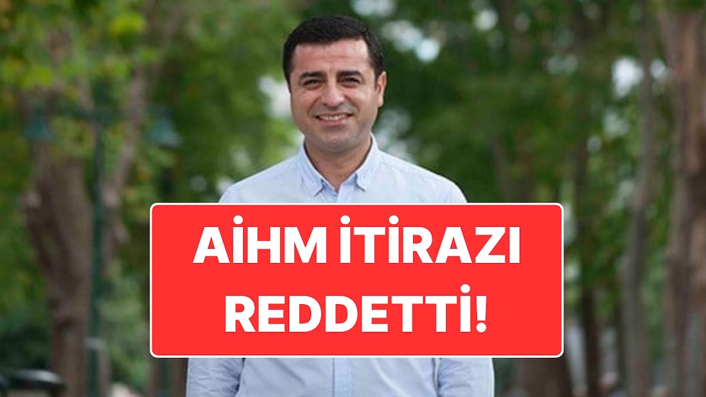 DEM Parti Açıkladı: Türkiye’nin AİHM'de Yaptığı Selahattin Demirtaş İtirazı Reddedildi