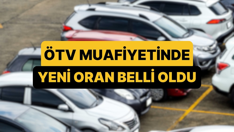 Yeni ÖTV Muafiyet Limiti Belli Oldu: Engelli Araç Limiti Ne Kadar, ÖTV Muafiyetli Araçlar Hangileri?