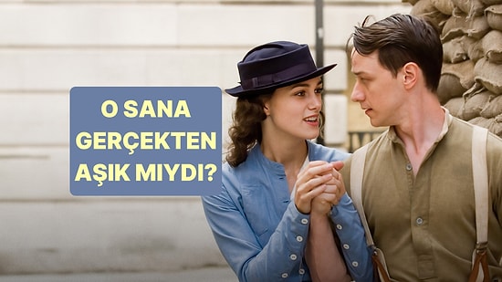 O Sana Gerçekten Aşık mıydı?