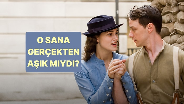 O Sana Gerçekten Aşık mıydı?
