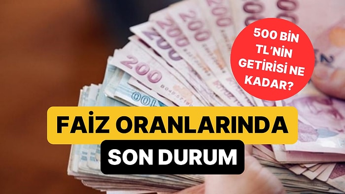 Mevduat Faizlerinde Son Durum: 500 Bin TL'nin Aylık Getirisi Belli Oldu!