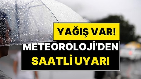 Meteoroloji Saat Vererek Uyardı: 13 Kentte Sağanak Yağış Bekleniyor