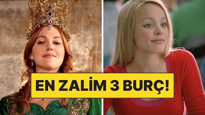 En Zalim 3 Burç: Sınırı Aşarsanız Merhamet Beklemeyin!