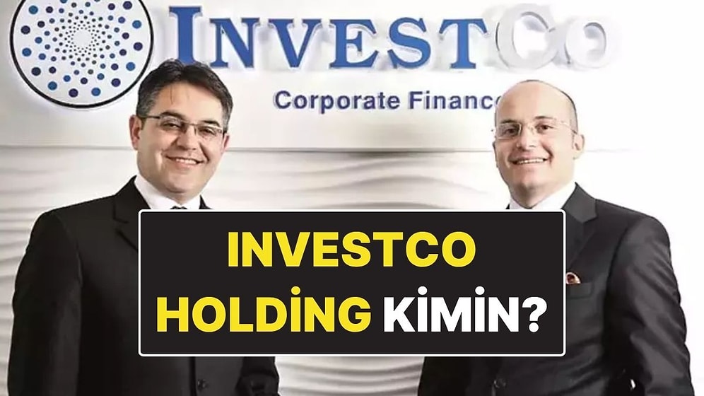 Investco Holding Kimin? Investco Holding Ne İş Yapıyor?