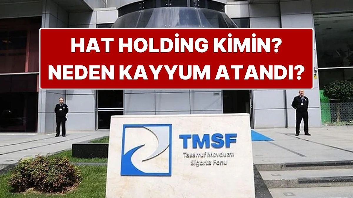 Hat Holding Kimin, Ne İş Yapar? Hat Holding’e Neden Kayyum Atandı?