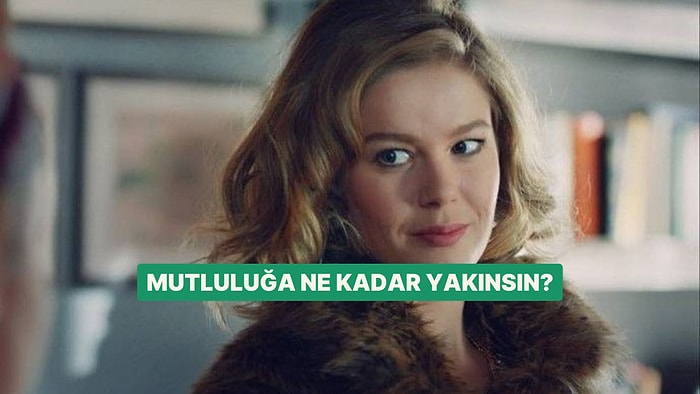 Bunlardan Birini Seç, Mutluluğa Ne Kadar Yakınsın Öğren!