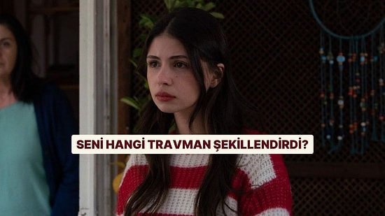 Burcuna Göre Seni Hangi Travman Şekillendirdi?