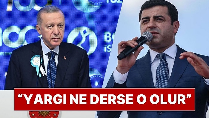 “Yargı Ne Derse Onu Yaparız”: Cumhurbaşkanı Erdoğan’dan Selahattin Demirtaş Açıklaması