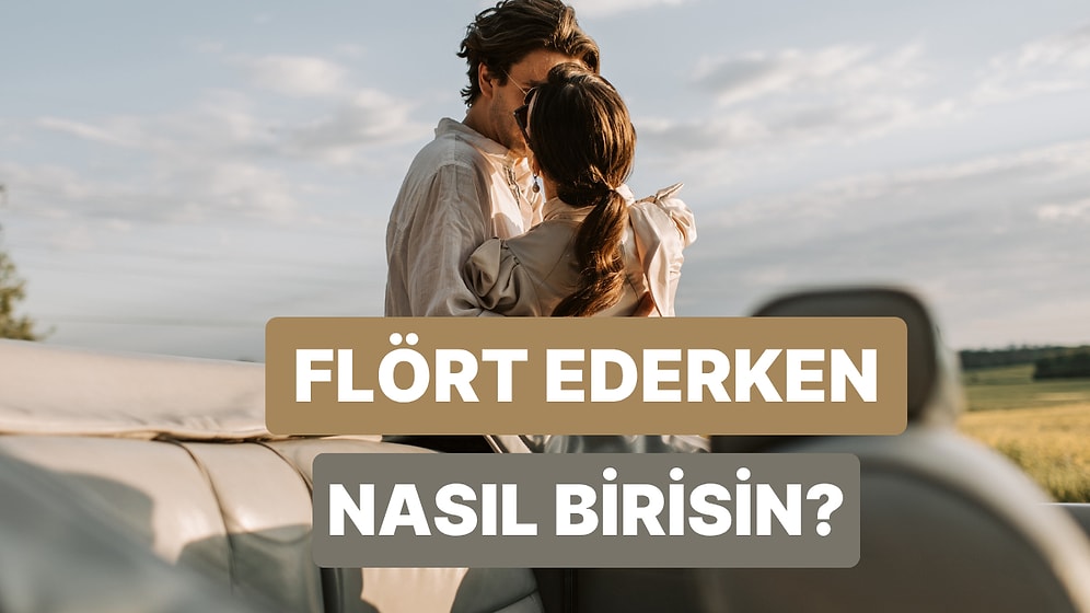 Ne Kadar Flörtözsün?