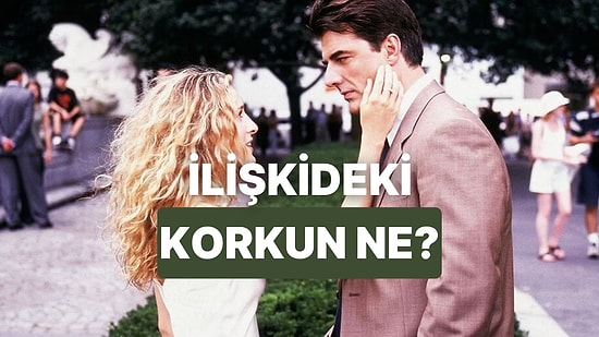 İlişkideki En Büyük Korkun Ne?