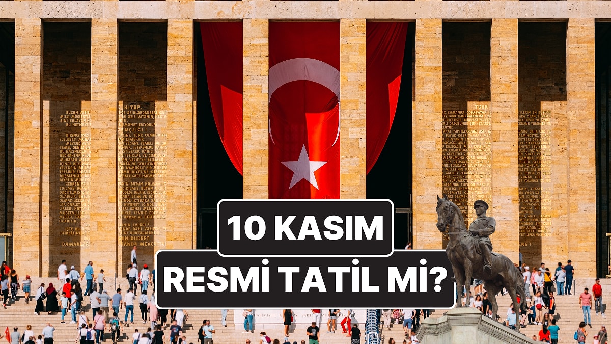10 Kasım Resmi Tatil mi? 10 Kasım Atatürk&apos;ü Anma Günü Okullar Tatil mi, Bankalar Açık mı?