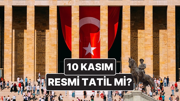 10 Kasım Resmi Tatil mi? 10 Kasım Atatürk'ü Anma Günü Okullar Tatil mi, Bankalar Açık mı?