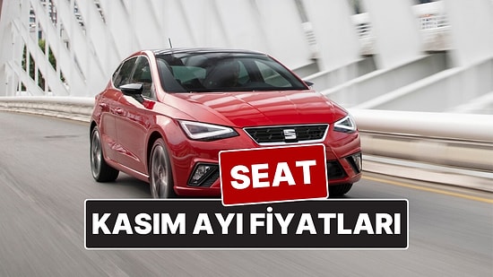 Kasım 2025 Seat Fiyat Listesi! İşte Seat Ibiza, Leon, Arona ve Ateca Güncel Fiyatları