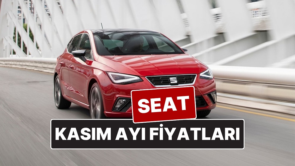 Kasım 2025 Seat Fiyat Listesi! İşte Seat Ibiza, Leon, Arona ve Ateca Güncel Fiyatları