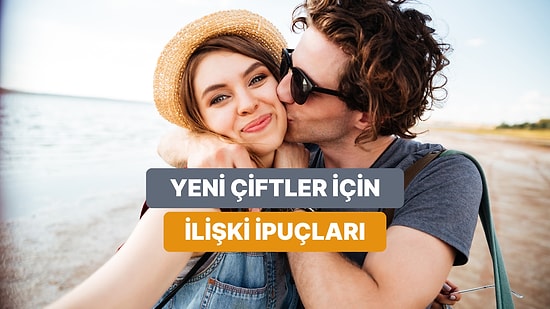 Yeni İlişkini Çok Daha Sağlıklı Yaşamanı Sağlayacak Tüyolarımız