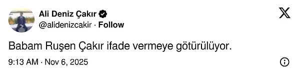 Ruşen Çakır'ın ifade vermeye götürüldüğünü oğlu duyurdu.