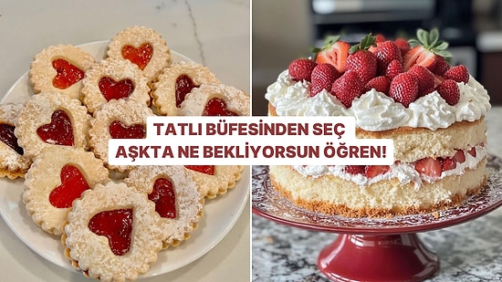 Tatlı Büfesinden Seç, Aşkta Ne Bekliyorsun Söyleyelim!