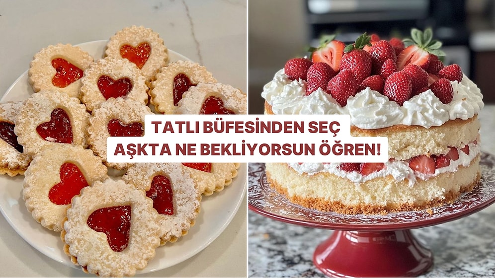 Tatlı Büfesinden Seç, Aşkta Ne Bekliyorsun Söyleyelim!