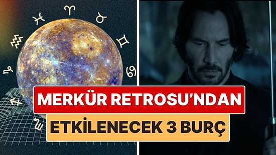 Merkür Retrosu’ndan En Çok Etkilenecek Burçlar: Dönüm Noktası Olacak