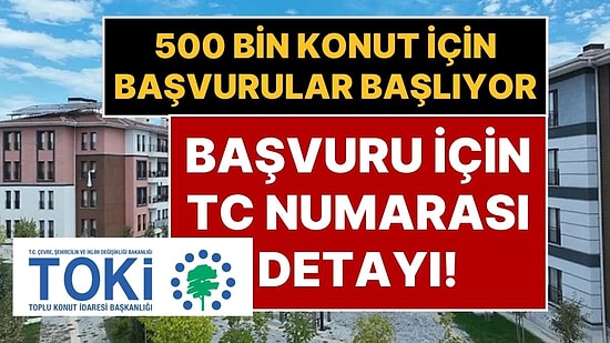 TOKİ Başvurusu Nasıl Yapılır? TC Kimlik Numarası 0 İle Bitenler TOKİ Konut Projesine İlk Önce Başvuracak