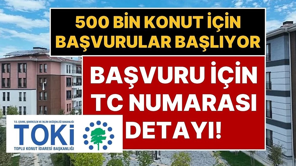 TOKİ Başvurusu Nasıl Yapılır? TC Kimlik Numarası 0 İle Bitenler TOKİ Konut Projesine İlk Önce Başvuracak