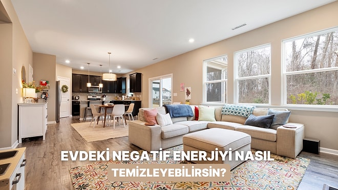 Evindeki Negatif Enerjiyi Temizleyecek Şey Ne?