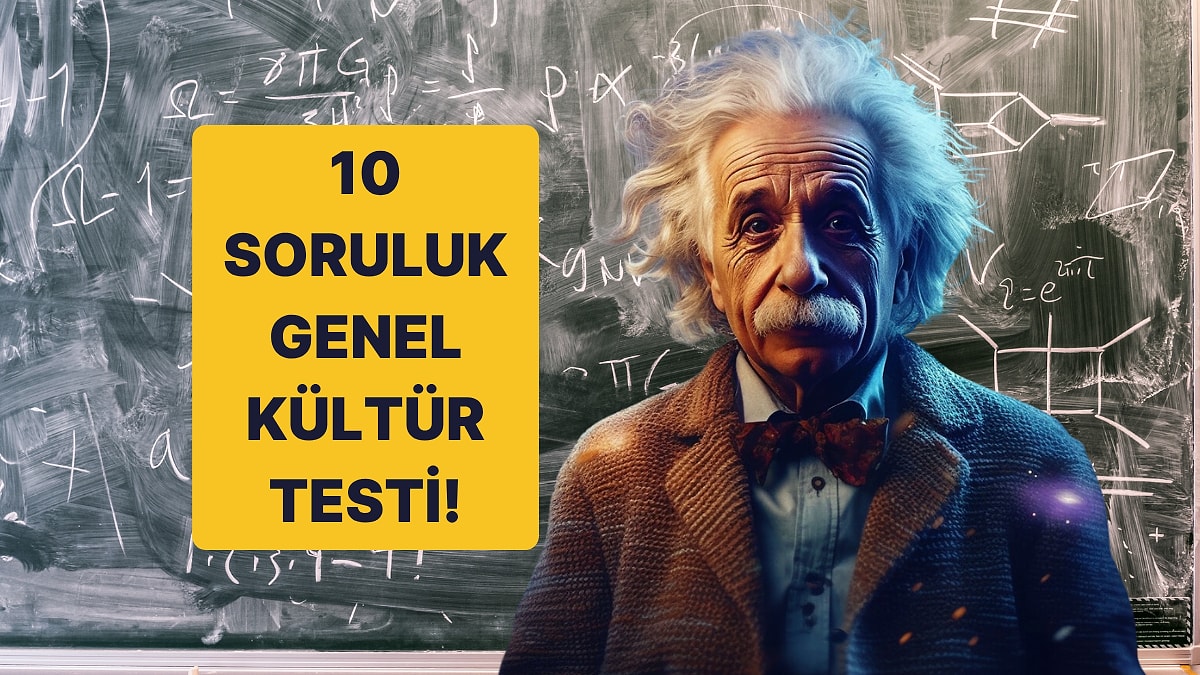Zekanı Sınayacak 10 Soruluk Genel Kültür Testi!
