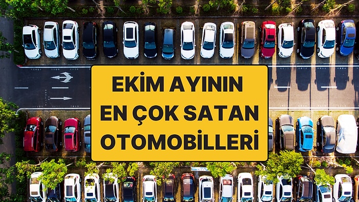 Ekim 2025’in En Çok Satan Otomobil Modelleri Belli Oldu! İşte Türkiye'de En Çok Tercih Edilen Otomobiller
