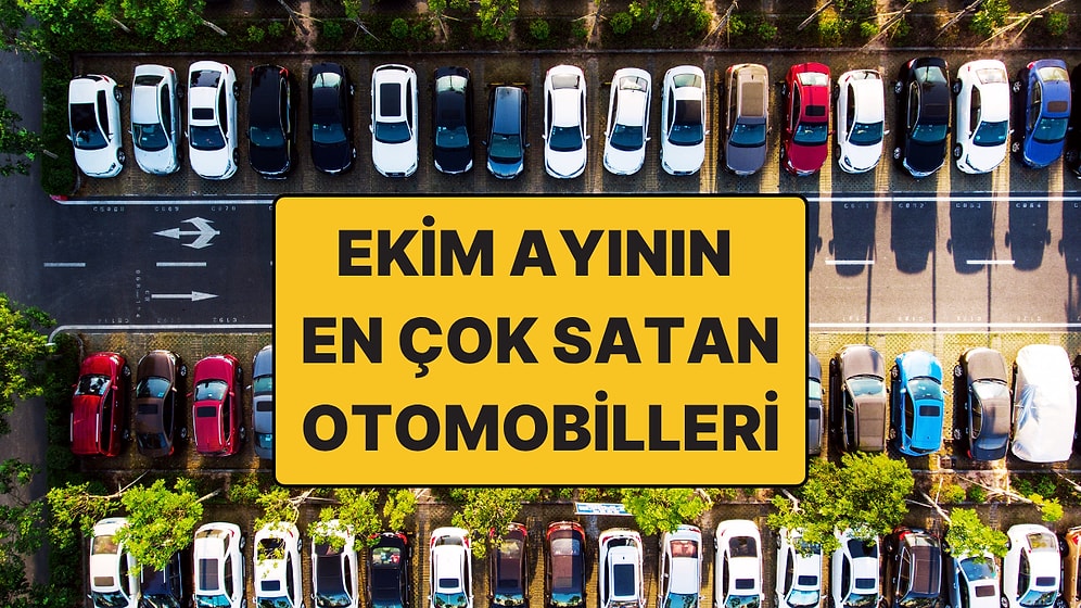 Ekim 2025’in En Çok Satan Otomobil Modelleri Belli Oldu! İşte Türkiye'de En Çok Tercih Edilen Otomobiller