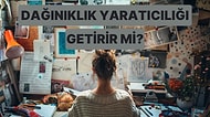 Dağınık İnsanlar Aslında Daha mı Yaratıcı?