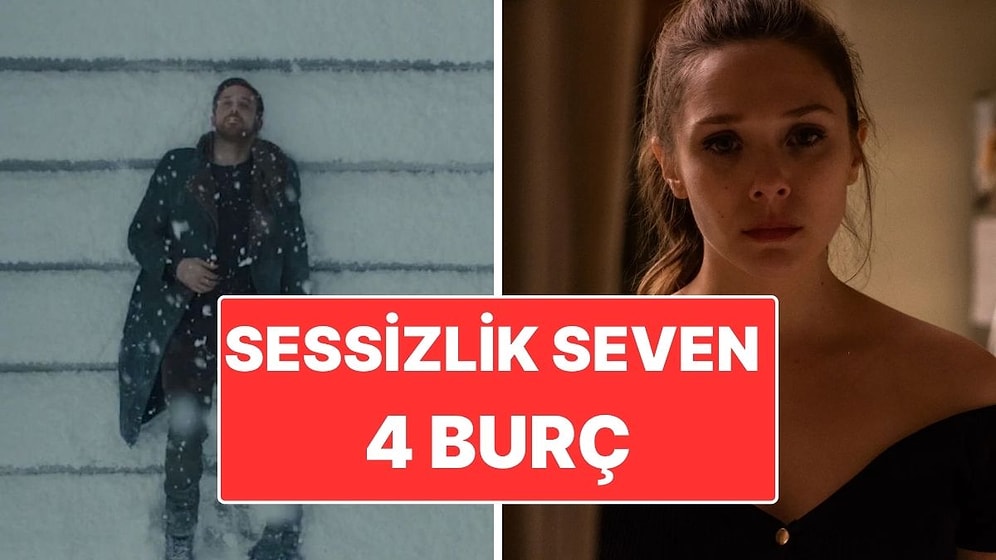 Sessizlik Seven 4 Burç: Kendi Dünyasında Mutlu Olanlar!