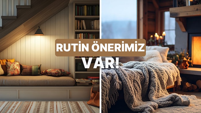 Günlük Rutinine Keyif Katacak Şey Ne?