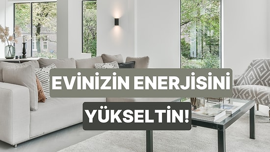 Evinin Enerjisini Yükseltecek 11 Dekoratif Dokunuş