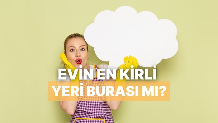 Evde En Az Temizlenen Yeri Tahmin Ediyoruz!