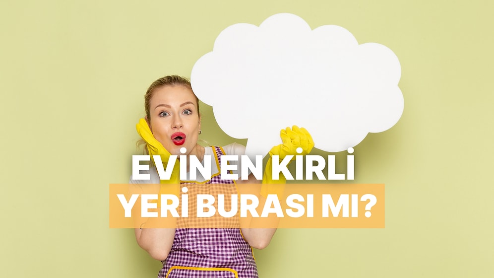 Evde En Az Temizlenen Yeri Tahmin Ediyoruz!