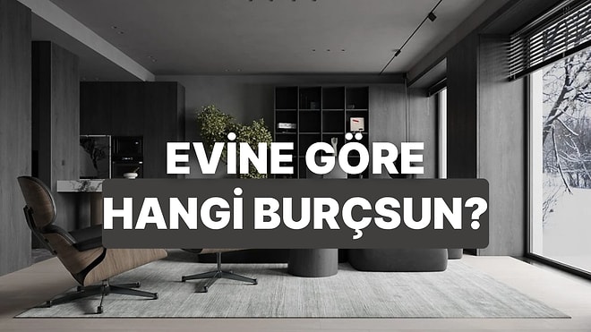 Bize Evini Anlat, Burcunu Söyleyelim!