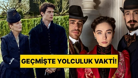 Geçmişte Yolculuğa Hazır Olun: Son Zamanların En Başarılı Tarih Dizileri!