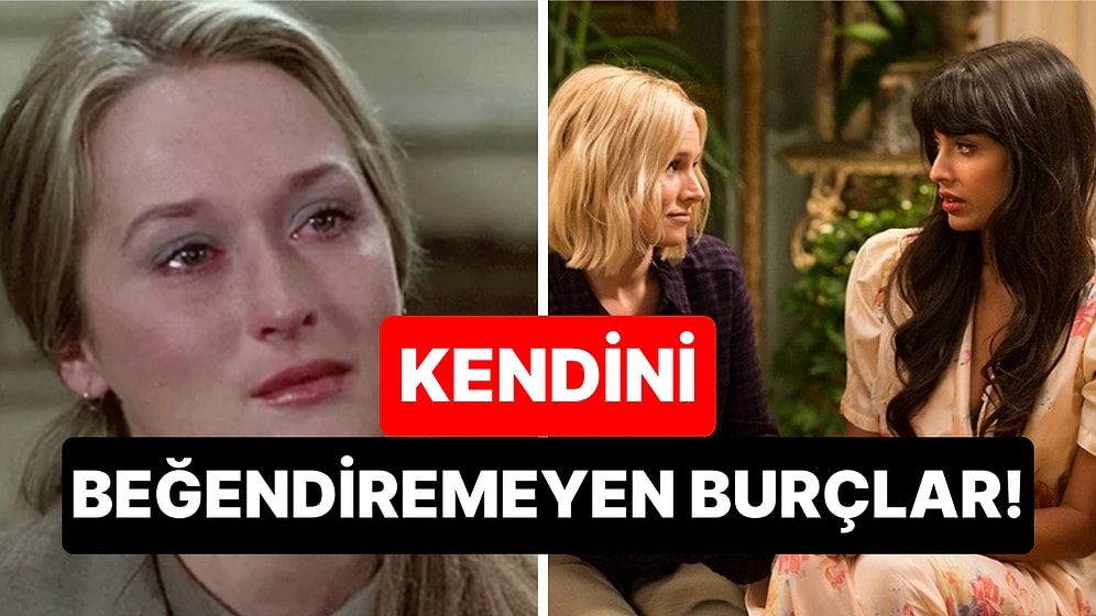 Ne Yapsalar Olmuyor: Ağzıyla Kuş Tutsa da Kendini Kimseye Beğendiremeyen Burçlar