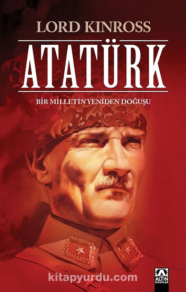 5. Atatürk: Bir Milletin Yeniden Doğuşu – Lord Kinross