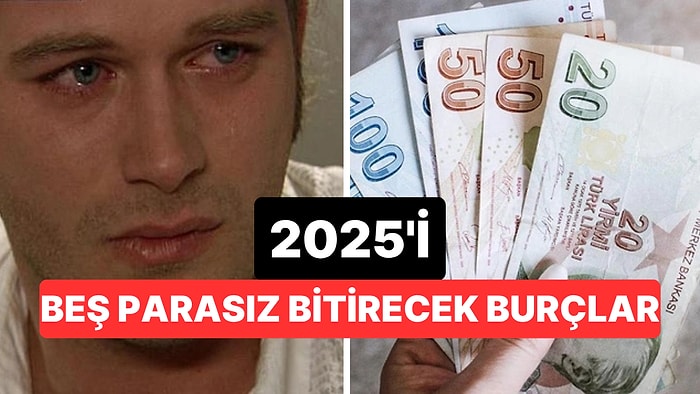 Seneye Tekrar Deneriz! 2025 Yılını da Parayı Bulmadan Bitirecek Burçlar