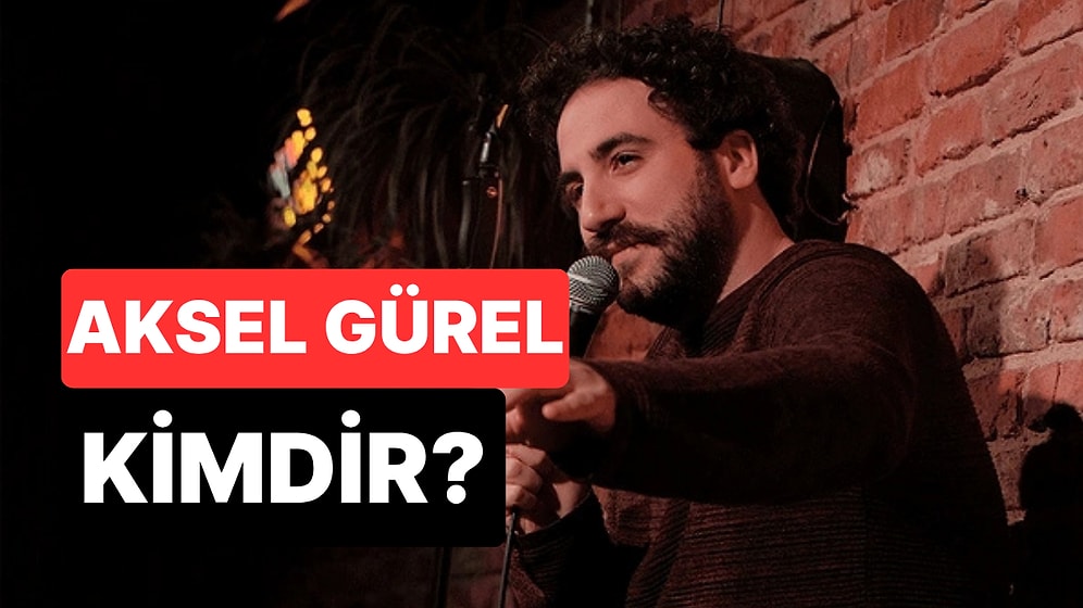 Aksel Gürel Kimdir, Kaç Yaşında? Stand-up Komedyeni Aksel Gürel Neden Gündemde?