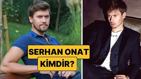 Serhan Onat Kimdir, Kaç Yaşında? Survivor 2026 Kadrosuna Katılan Serhan Onat Hangi Dizilerde Oynadı?
