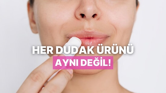 Her Dudak Ürünü Aynı Değil! Lip Balm Seçerken Dikkat Etmeniz Gereken İçerikler