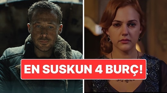 En Suskun 4 Burç: İçinde Fırtınalar Kopar Ama Kimse Duymaz!