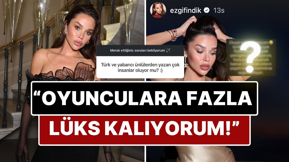 Lüks Yaşamıyla Adından Bahsettiren Influencer Ezgi Fındık’tan Türk Oyuncularla İlgili Gündem Yaratan İtiraf!