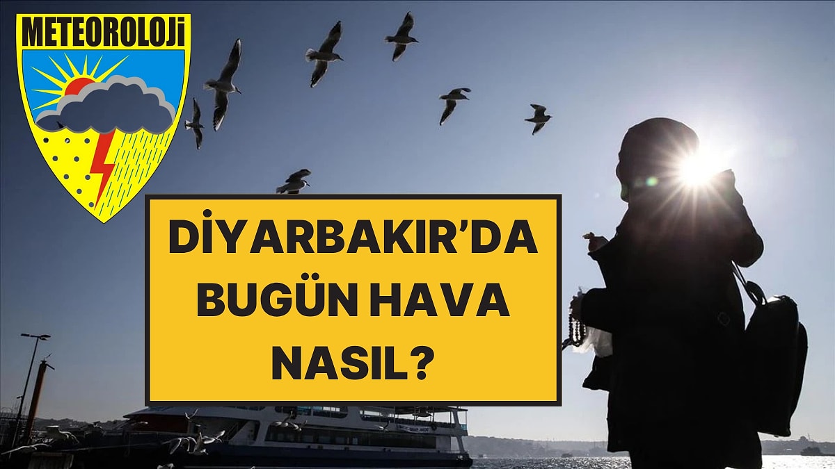 Diyarbakır&apos;da Bugün Hava Nasıl? 14 Kasım Cuma Meteoroloji Diyarbakır Hava Durumu Raporu